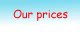 Our prices
